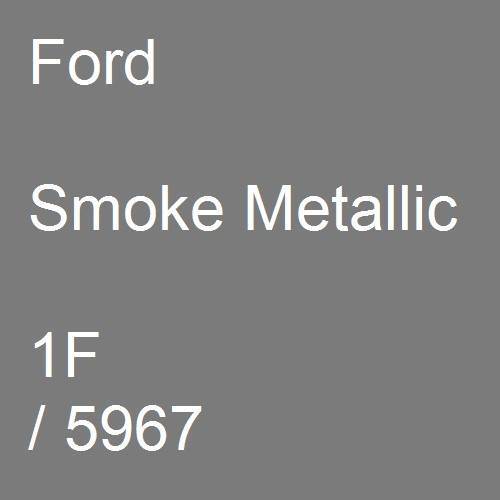 Ford, Smoke Metallic, 1F / 5967.